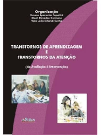 Transtornos de Aprendizagem e Transtornos da Aten��o (da Avalia��o � Interven��o)